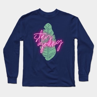 Stay young Long Sleeve T-Shirt
